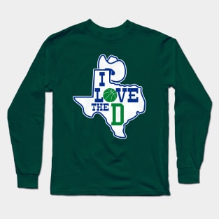 I Love The D --- Dallas Basketball Long Sleeve T-Shirt